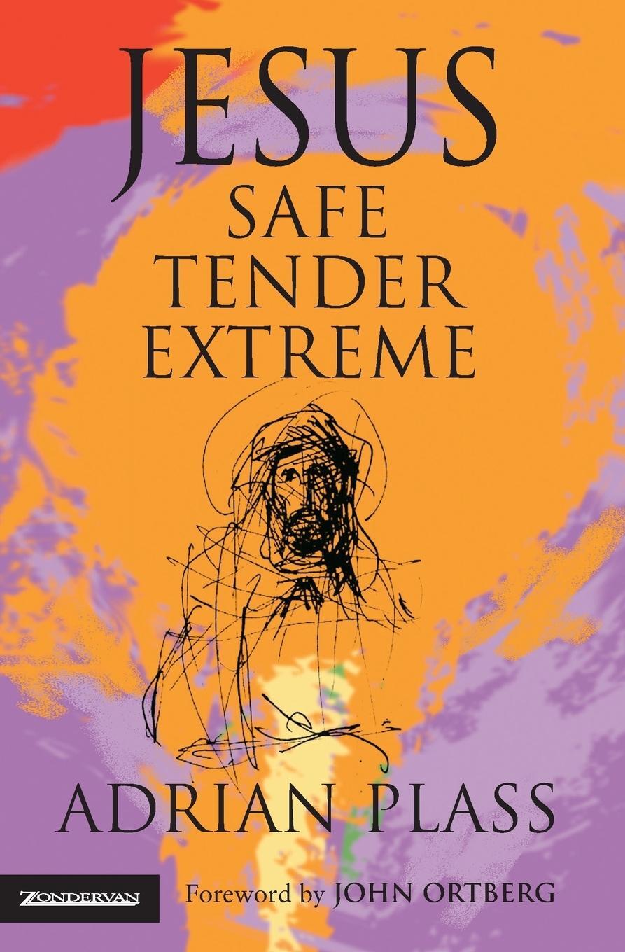 Cover: 9780310268994 | Jesus - Safe, Tender, Extreme | Adrian Plass | Taschenbuch | Paperback