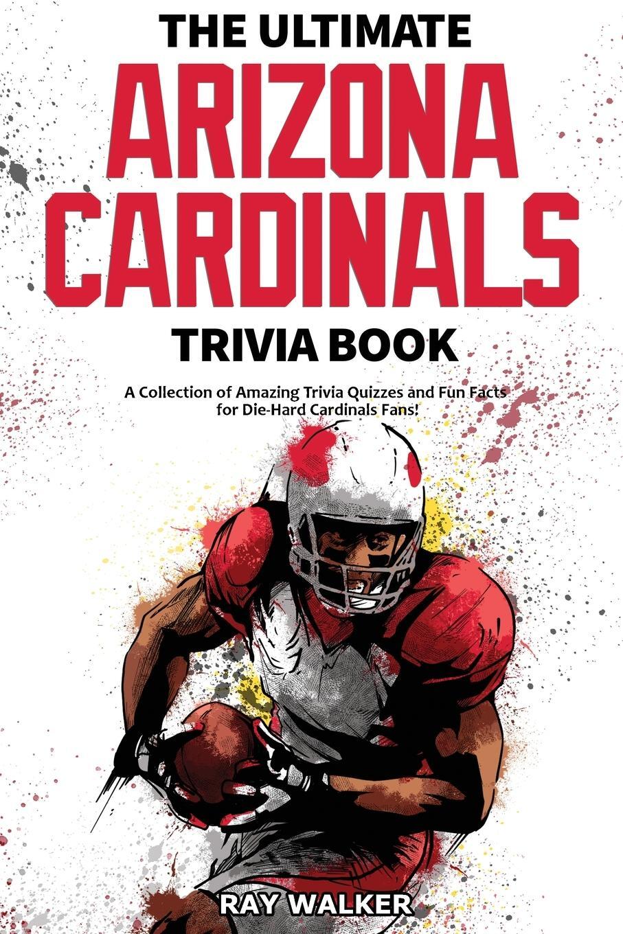 Cover: 9781953563156 | The Ultimate Arizona Cardinals Trivia Book | Ray Walker | Taschenbuch