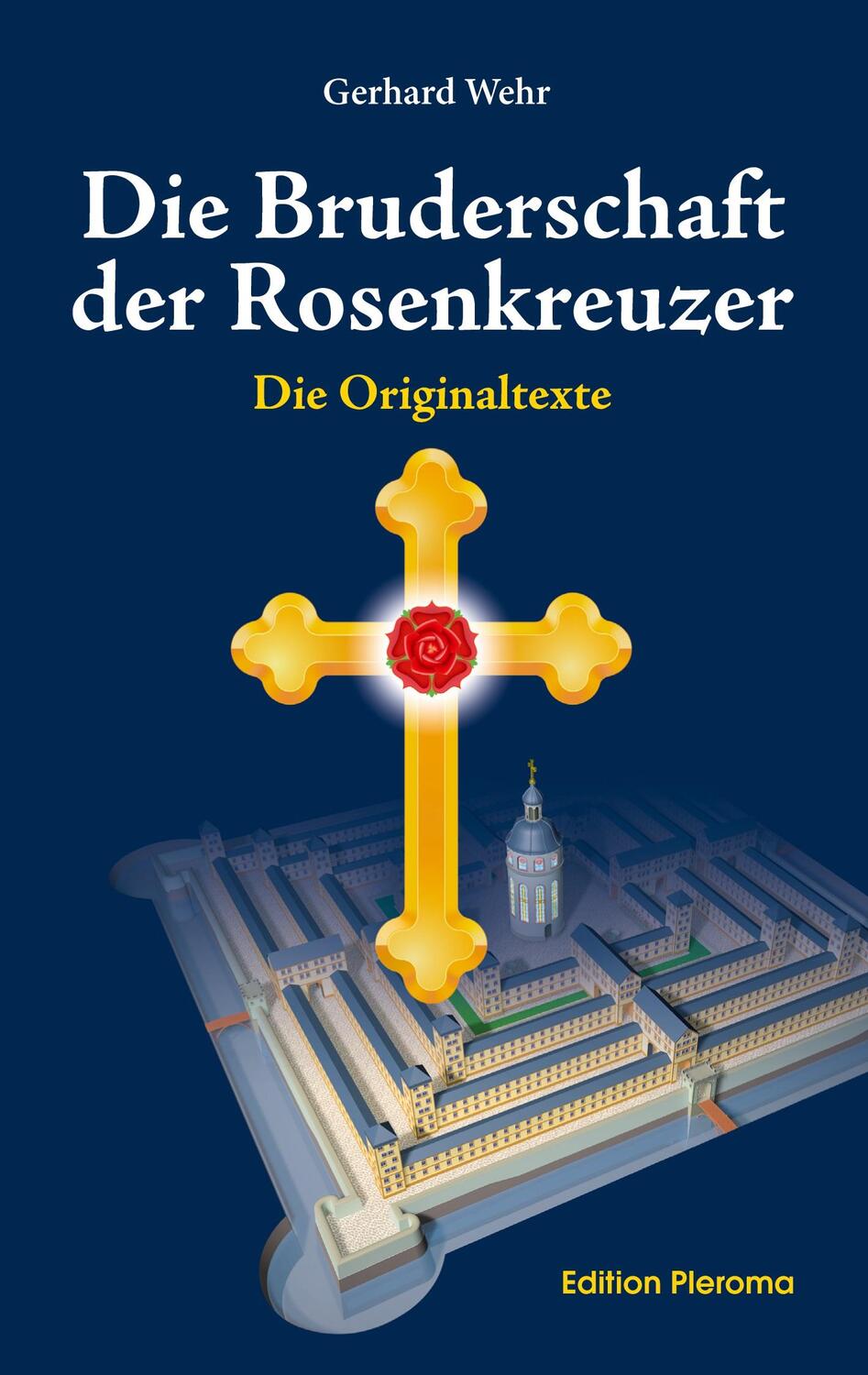 Cover: 9783939647225 | Die Bruderschaft der Rosenkreuzer | Die Originaltexte | Gerhard Wehr