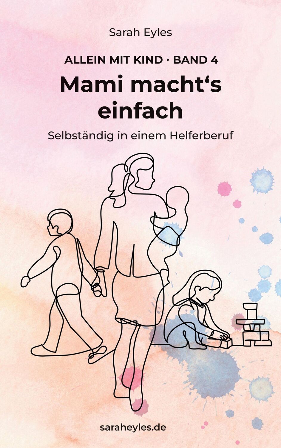 Cover: 9783759704108 | Mami macht's einfach | Selbständig in einem Helferberuf | Sarah Eyles