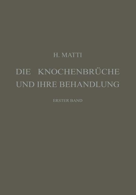 Cover: 9783662360668 | Die Knochenbrüche und ihre Behandlung | Hermann Matti | Taschenbuch