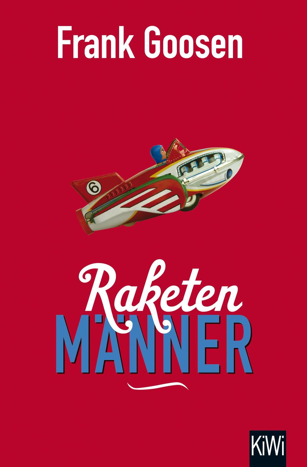 Cover: 9783462049084 | Raketenmänner | Frank Goosen | Taschenbuch | KIWI | Deutsch | 2016