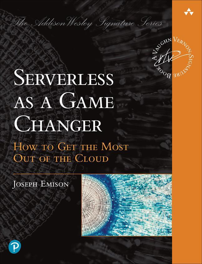 Cover: 9780137392629 | Serverless as a Game Changer | How to Get the Most out of the Cloud