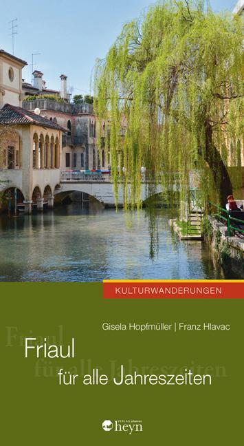 Cover: 9783708406183 | Friaul für alle Jahreszeiten | Gisela Hopfmüller (u. a.) | Taschenbuch