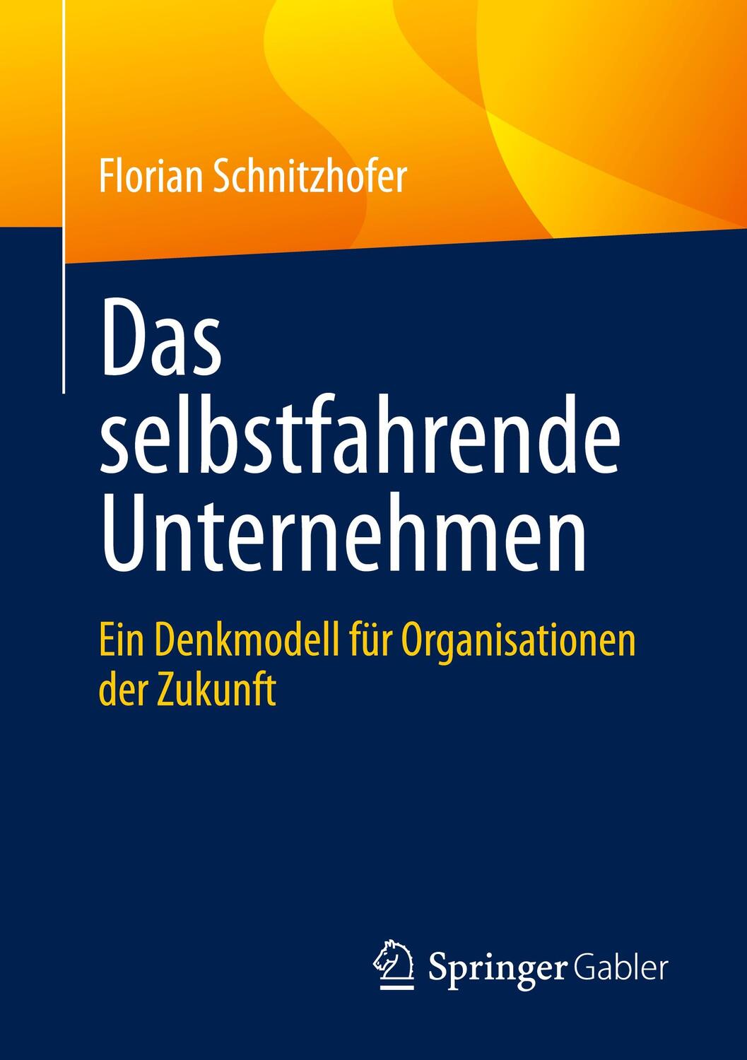 Cover: 9783662630662 | Das selbstfahrende Unternehmen | Florian Schnitzhofer | Taschenbuch