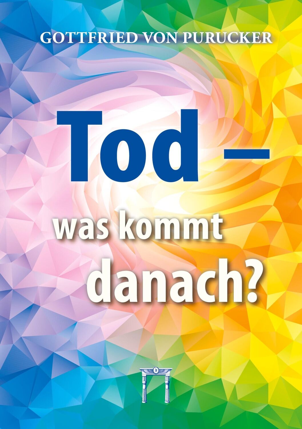 Cover: 9783924849863 | Tod - was kommt danach? | Der Tod, das Tor zu neuem Leben! | Purucker