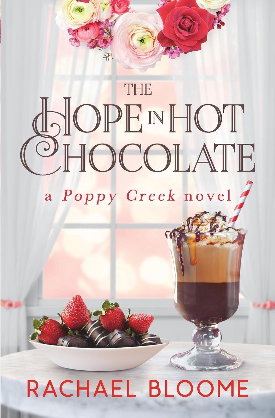 Cover: 9781951799168 | The Hope in Hot Chocolate | A Poppy Creek Novel | Rachael Bloome
