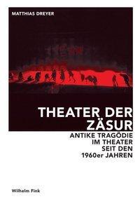 Cover: 9783770557196 | Theater der Zäsur | Antike Tragödie im Theater seit den 1960er Jahren