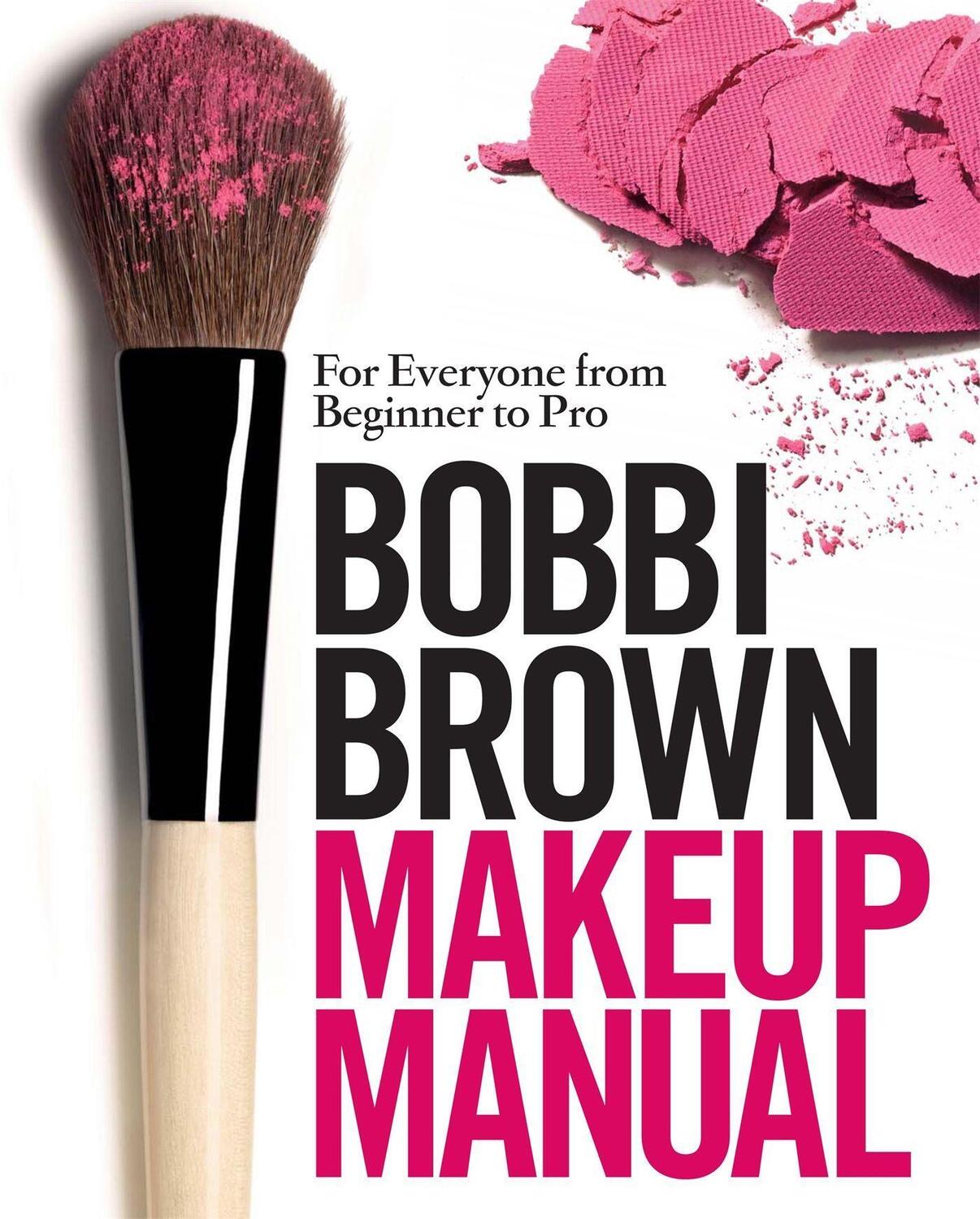 Cover: 9780755318476 | Bobbi Brown Makeup Manual | For Everyone from Beginner to Pro | Brown