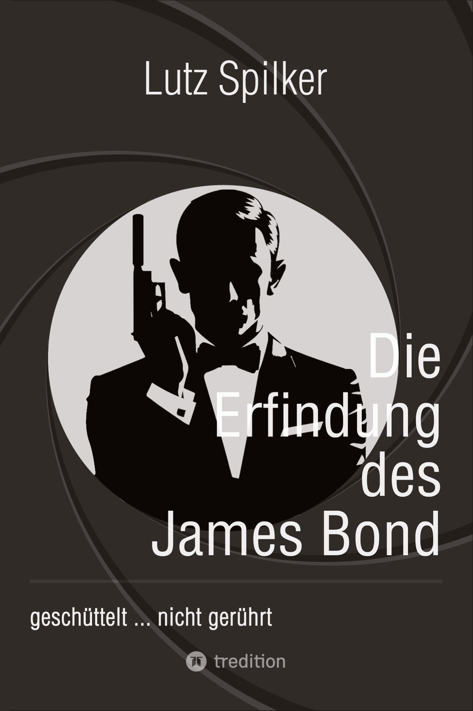 Cover: 9783384519030 | Die Erfindung des James Bond | geschüttelt ... nicht gerührt | Spilker