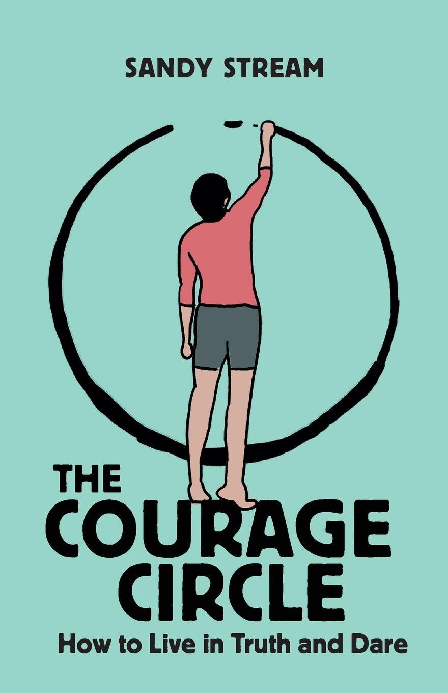 Cover: 9780993882852 | The Courage Circle | How to Live in Truth and Dare | Sandy Stream