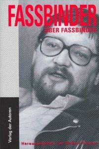 Cover: 9783886612680 | Fassbinder über Fassbinder | Die ungekürzten Interviews | Fassbinder