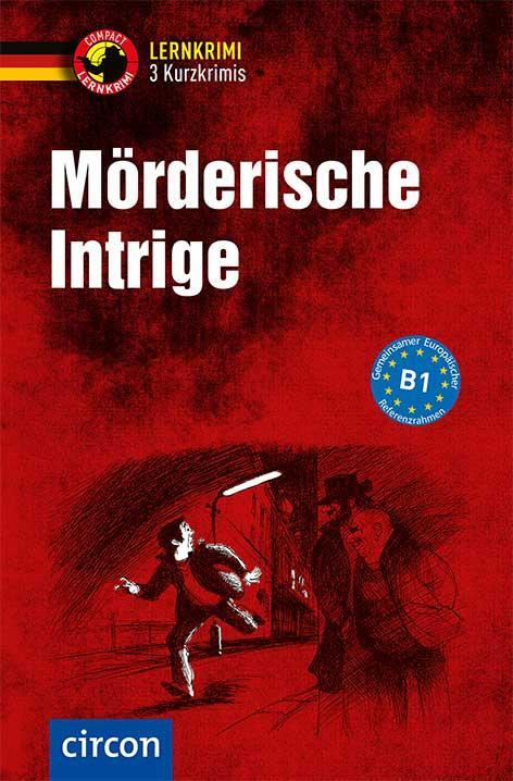 Cover: 9783817418626 | Mörderische Intrige - 3 Kurzkrimis | Deutsch als Fremdsprache (DaF) B1