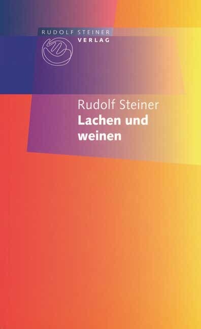 Cover: 9783727452703 | Lachen und Weinen | Rudolf Steiner | Taschenbuch | EAN 9783727452703