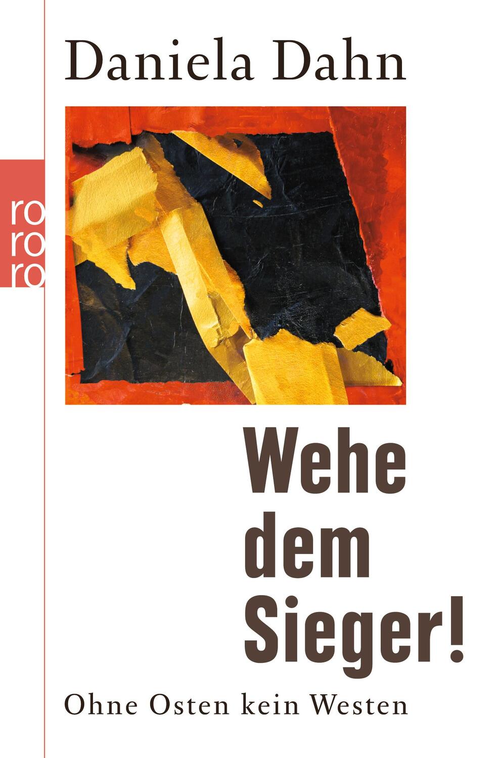 Cover: 9783499624681 | Wehe dem Sieger! | Ohne Osten kein Westen | Daniela Dahn | Taschenbuch