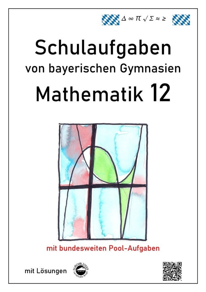 Cover: 9783943703122 | Mathematik 12, Schulaufgaben von bayerischen Gymnasien mit Lösungen