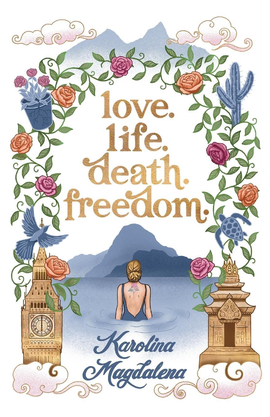 Cover: 9783982477725 | Love. Life. Death. Freedom. | Karolina Magdalena | Taschenbuch | 2022