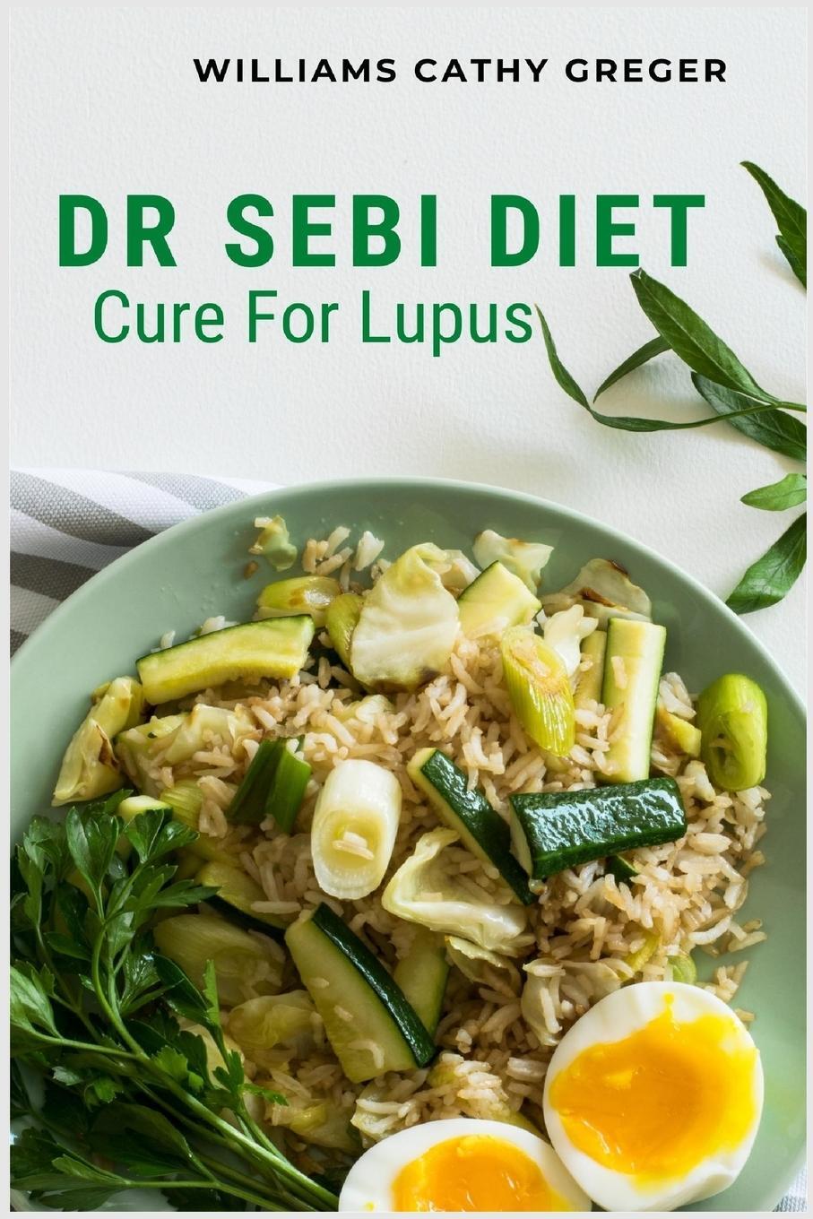 Cover: 9781685221232 | Dr Sebi Diet Cure For Lupus | Williams Cathy Greger | Taschenbuch