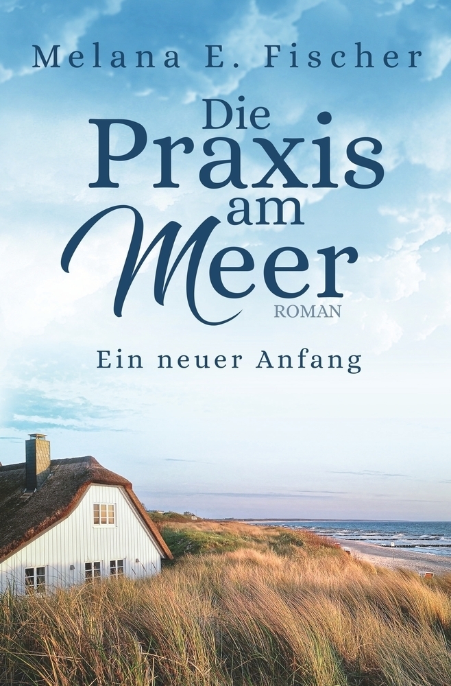 Cover: 9783757905699 | Die Praxis am Meer: Ein neuer Anfang | Melana E. Fischer | Taschenbuch