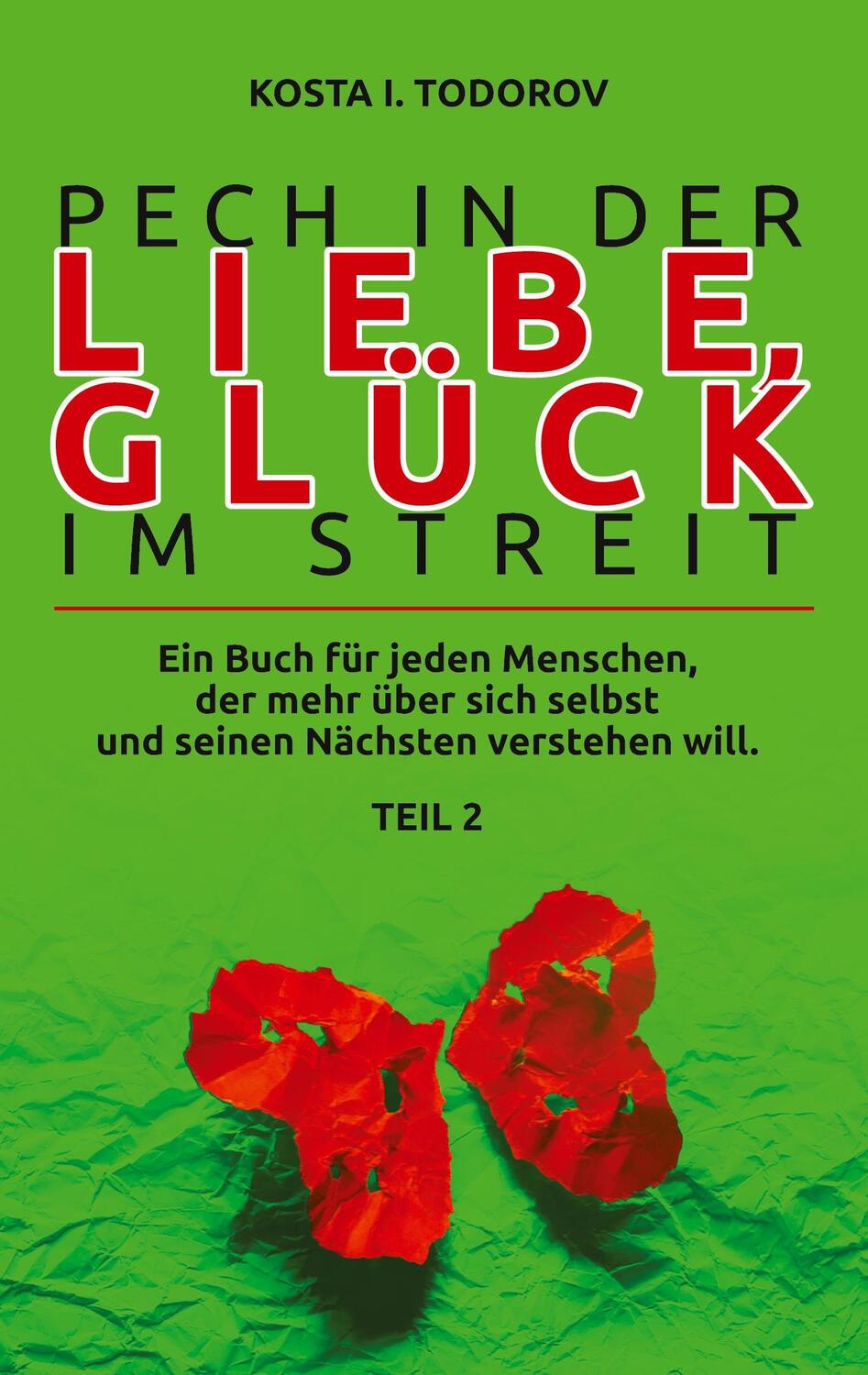 Cover: 9783347336223 | Pech in der Liebe, Glück im Streit Teil II | Kosta I. Todorov | Buch