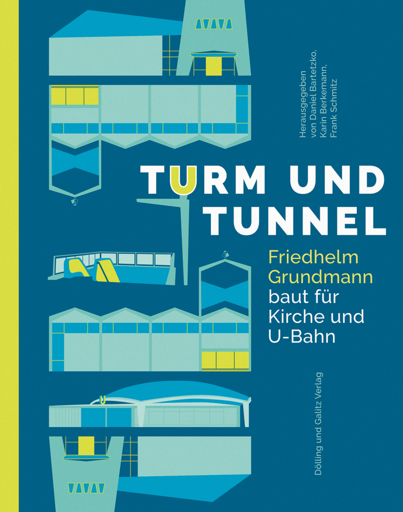 Cover: 9783862181599 | Turm und Tunnel | Friedhelm Grundmann baut für Kirche und U-Bahn
