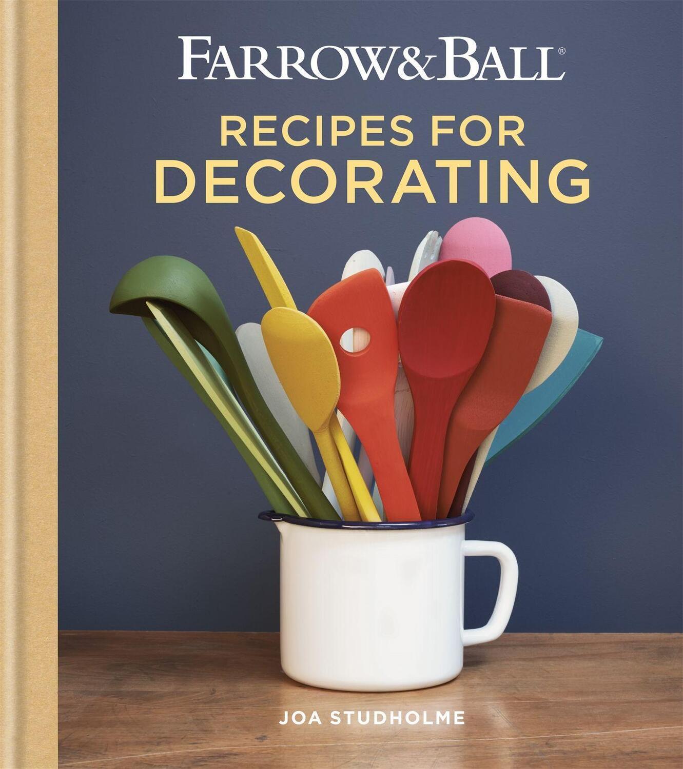 Cover: 9781784724368 | Farrow & Ball Recipes for Decorating | Joa Studholme | Buch | Englisch