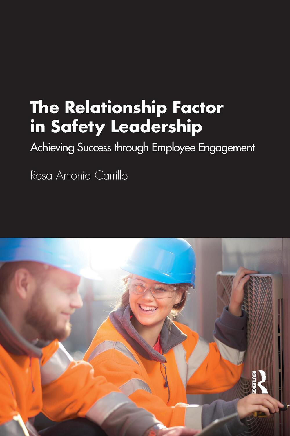 Cover: 9781032177731 | The Relationship Factor in Safety Leadership | Rosa Antonia Carrillo