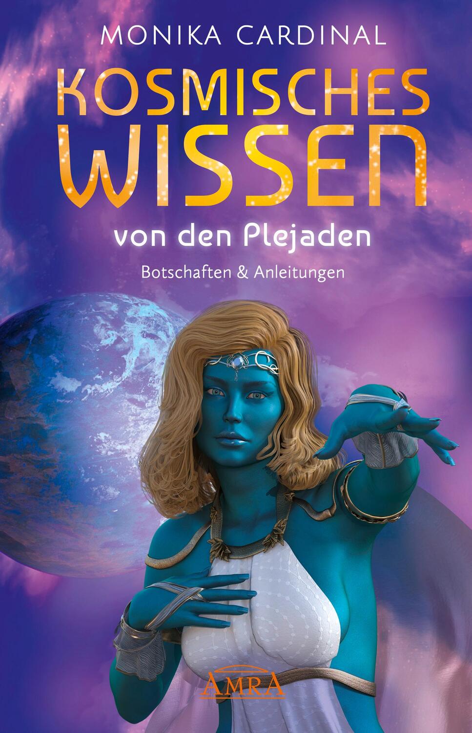 Cover: 9783954476510 | Kosmisches Wissen von den Plejaden | Monika Cardinal | Buch | Deutsch