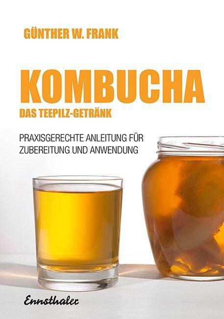 Cover: 9783850683043 | Kombucha - Das Teepilz-Getränk | Günther W. Frank | Taschenbuch | 2016