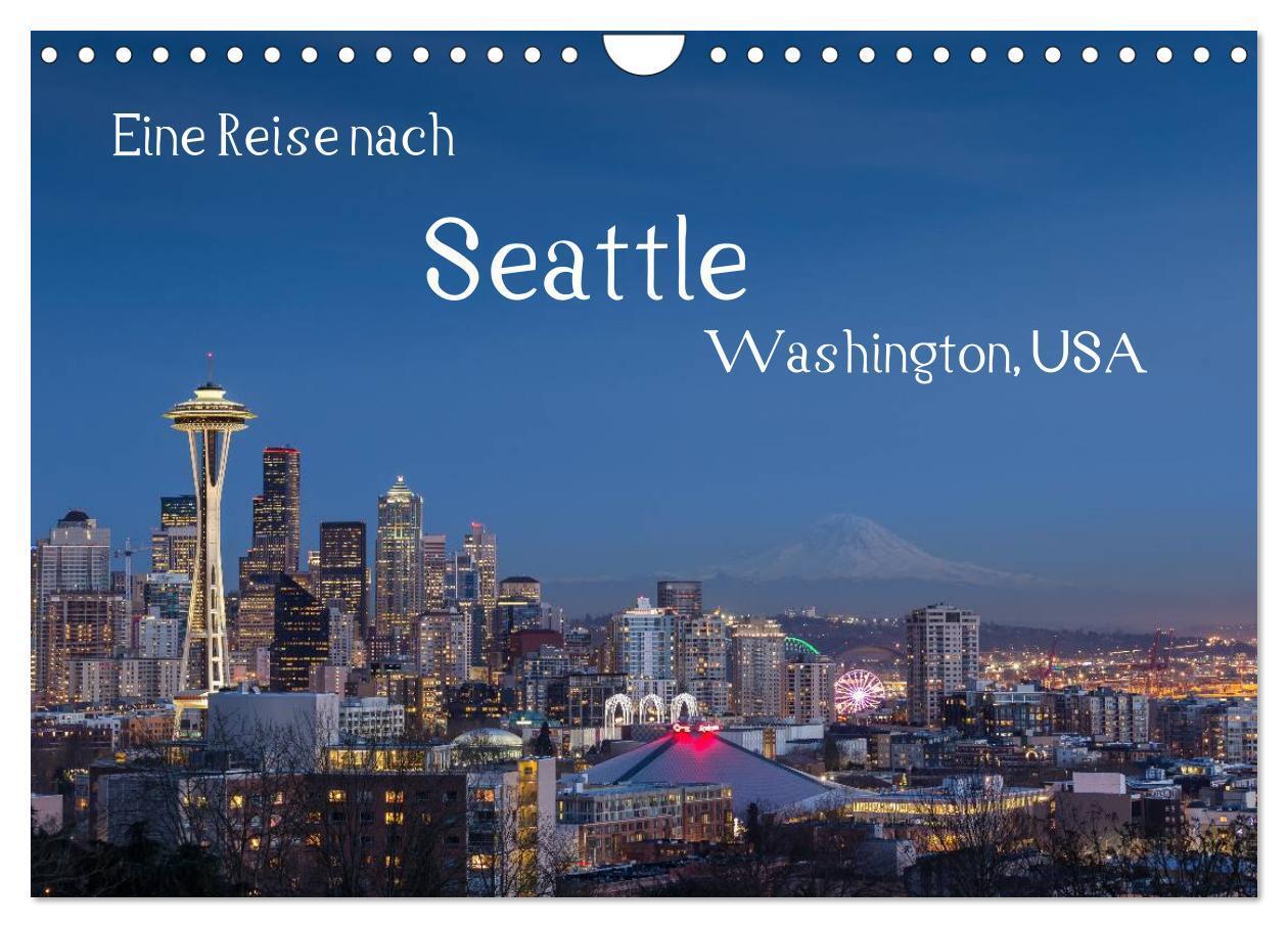 Cover: 9783383399831 | Eine Reise nach Seattle (Wandkalender 2024 DIN A4 quer), CALVENDO...
