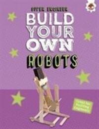 Cover: 9781912108589 | Build Your Own Robots | Super Engineer | Rob Ives | Taschenbuch | 2018