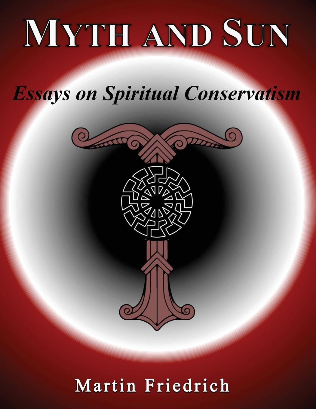 Cover: 9781899765232 | Myth and Sun Essays on Spiritual Conservatism | Martin Friedrich