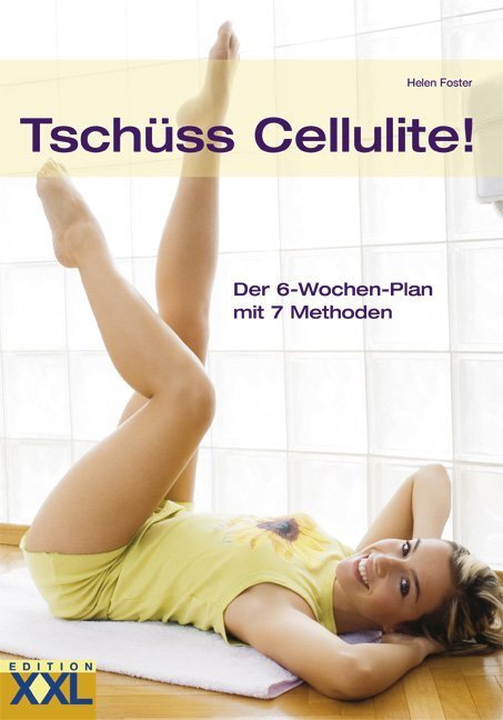 Cover: 9783897362734 | Tschüss Cellulite! | Der 6-Wochen-Plan mit 7 Methoden | Helen Foster