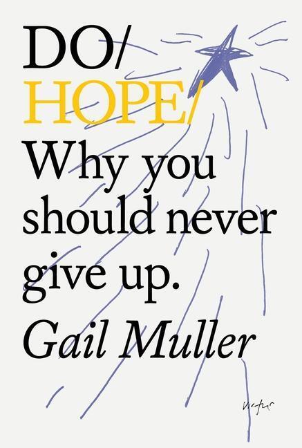 Cover: 9781914168246 | Do Hope | Why You Should Never Give Up | Gail Muller | Taschenbuch