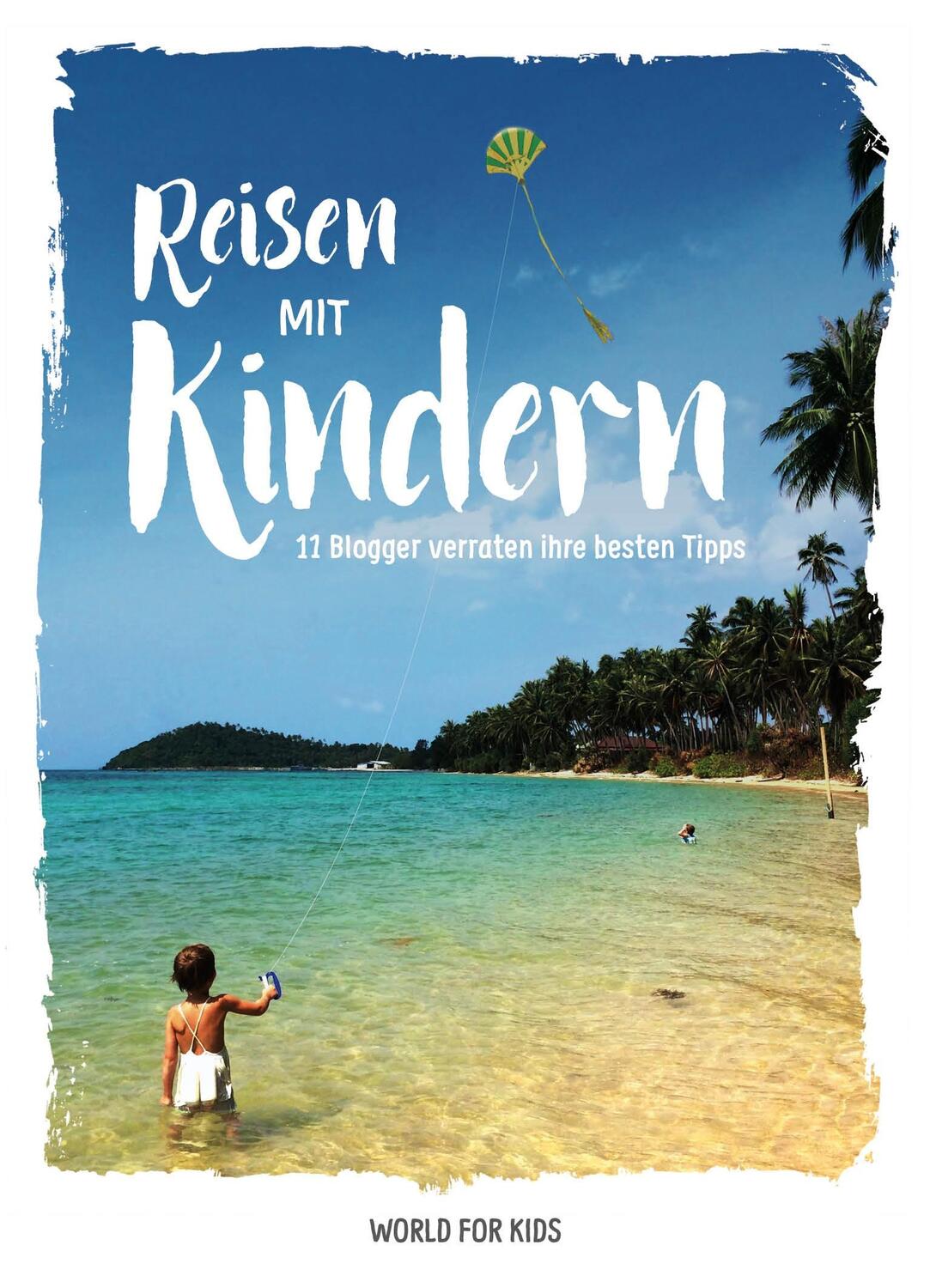 Cover: 9783946323068 | Reisen mit Kindern | 11 Blogger verraten ihre besten Tipps | Buch