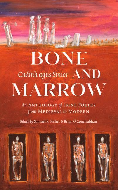 Cover: 9781943667000 | Bone and Marrow/Cnámh Agus Smior: An Anthology of Irish Poetry from...