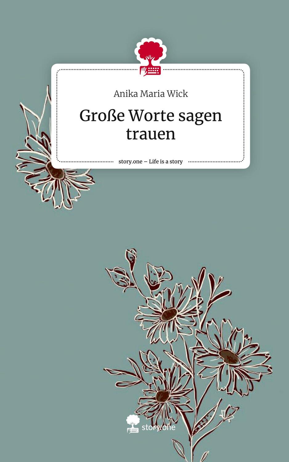 Cover: 9783710880254 | Große Worte sagen trauen. Life is a Story - story.one | Wick | Buch