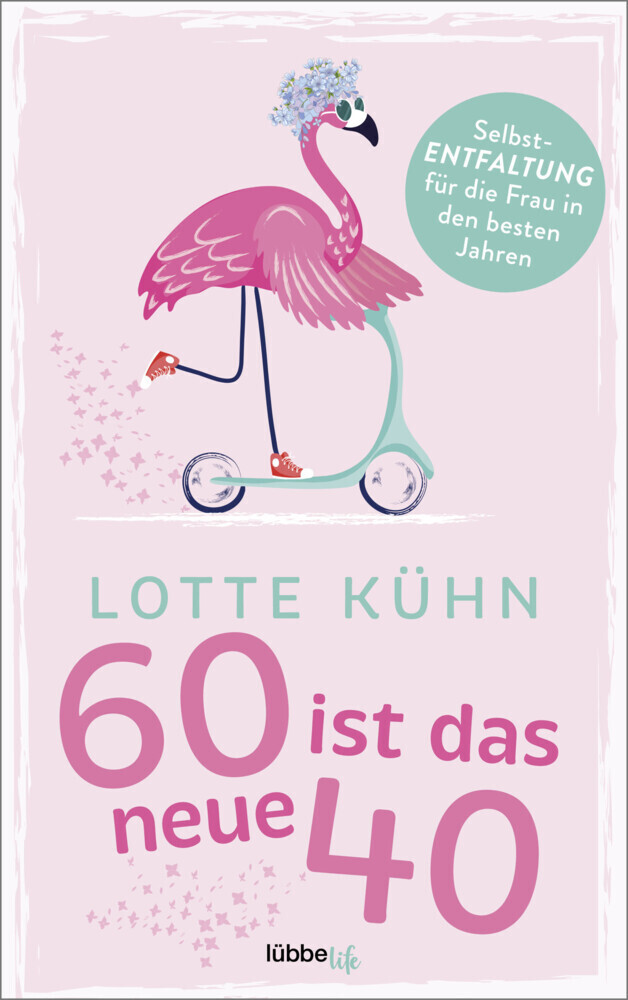 Cover: 9783431070057 | Sechzig ist das neue Vierzig | Lotte Kühn | Taschenbuch | 256 S.