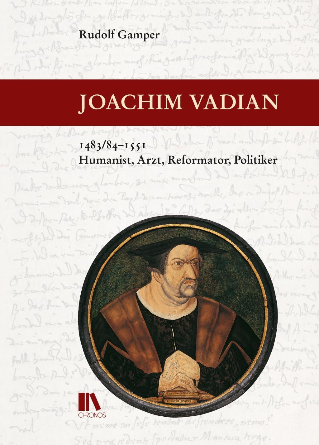 Cover: 9783034014052 | Joachim Vadian, 1483/84-1551 | Humanist, Arzt, Reformator, Politiker