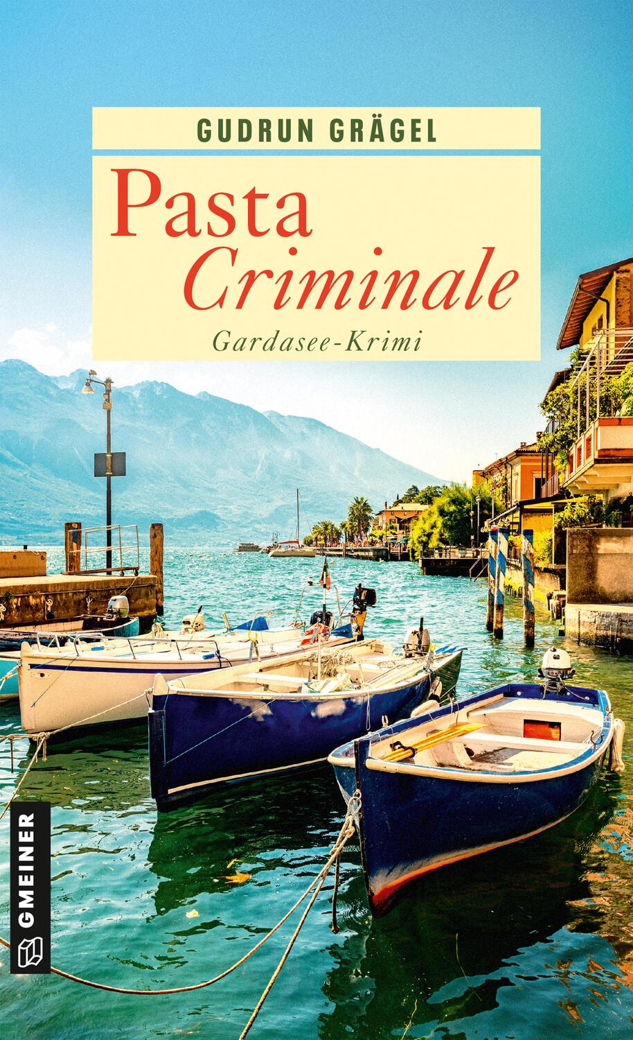 Cover: 9783839201855 | Pasta Criminale | Gardasee-Krimi | Gudrun Grägel | Taschenbuch | 2022