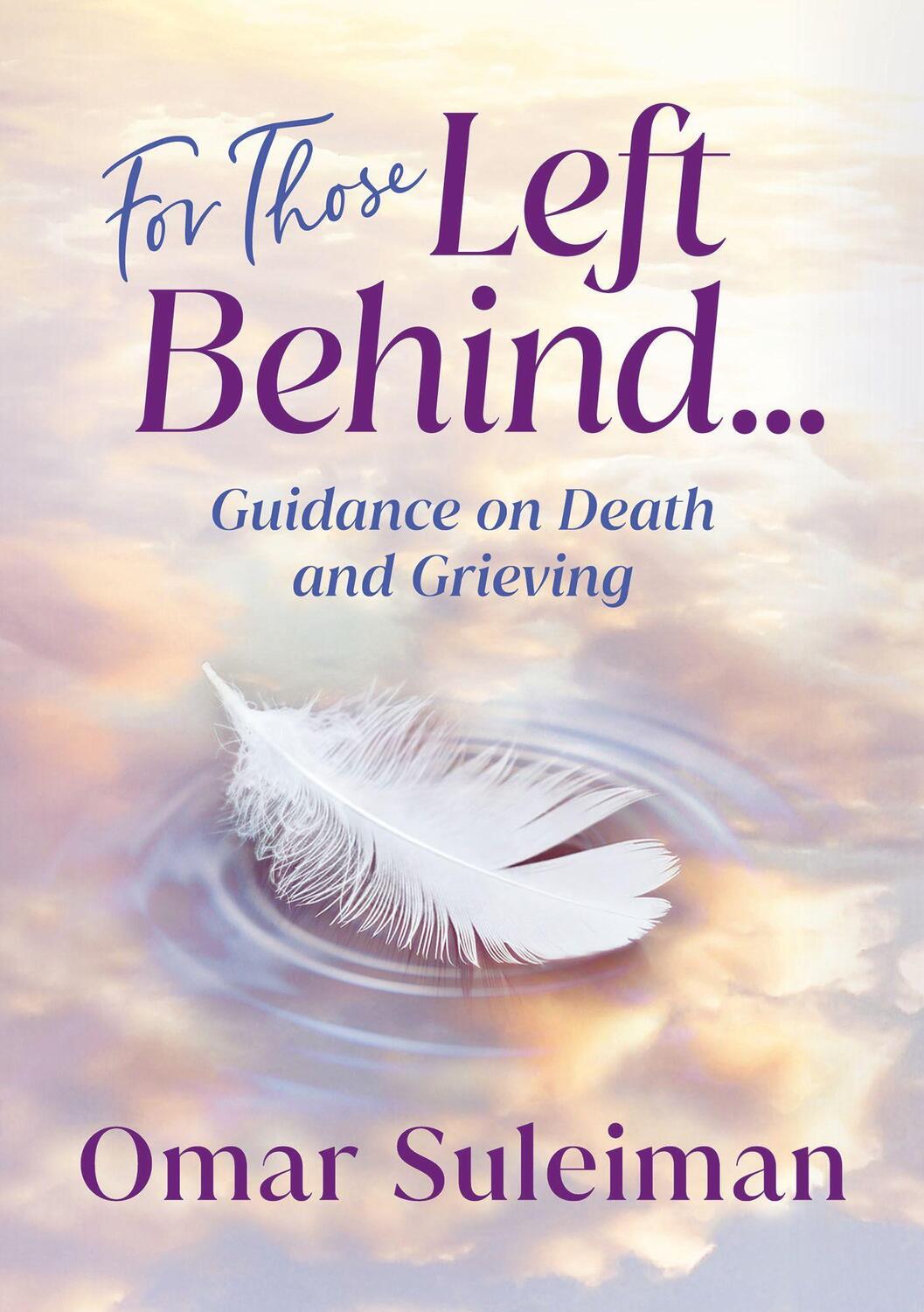 Cover: 9781847741936 | For Those Left Behind | Guidance on Death and Grieving | Omar Suleiman