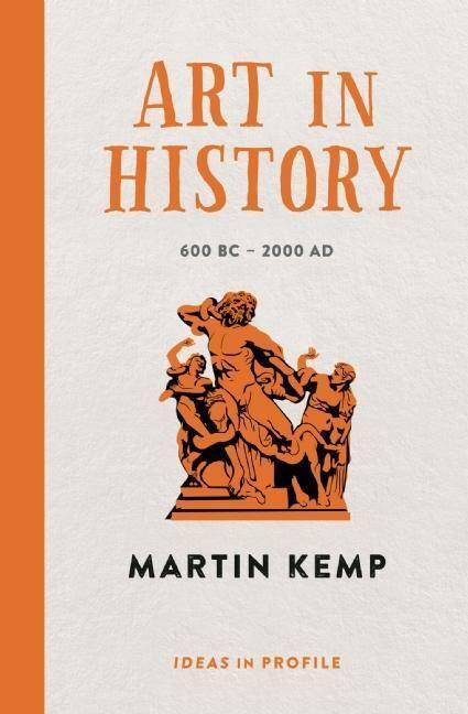Cover: 9781781253366 | Art in History, 600 BC - 2000 AD: Ideas in Profile | Martin Kemp