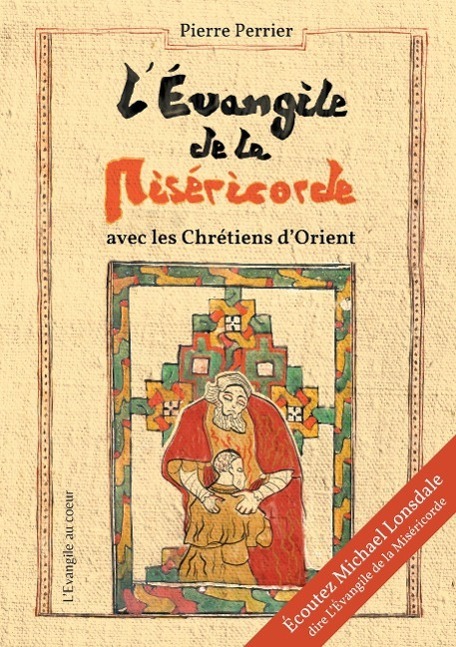 Cover: 9782955471203 | L'Evangile de la Miséricorde | avec les chrétiens d'Orient | Perrier