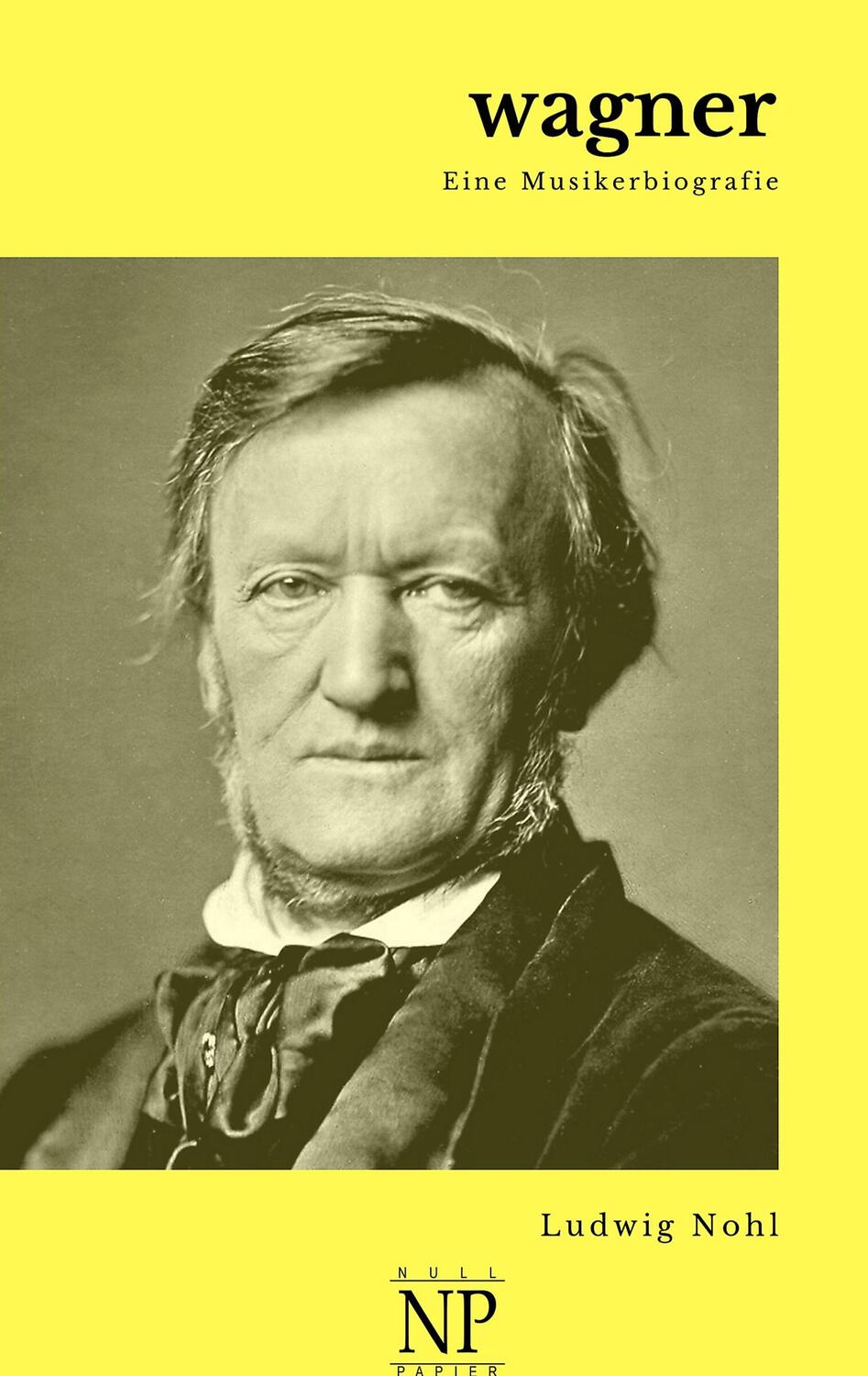 Cover: 9783962817428 | Wagner | Eine Musikerbiografie | Ludwig Nohl | Taschenbuch | Paperback