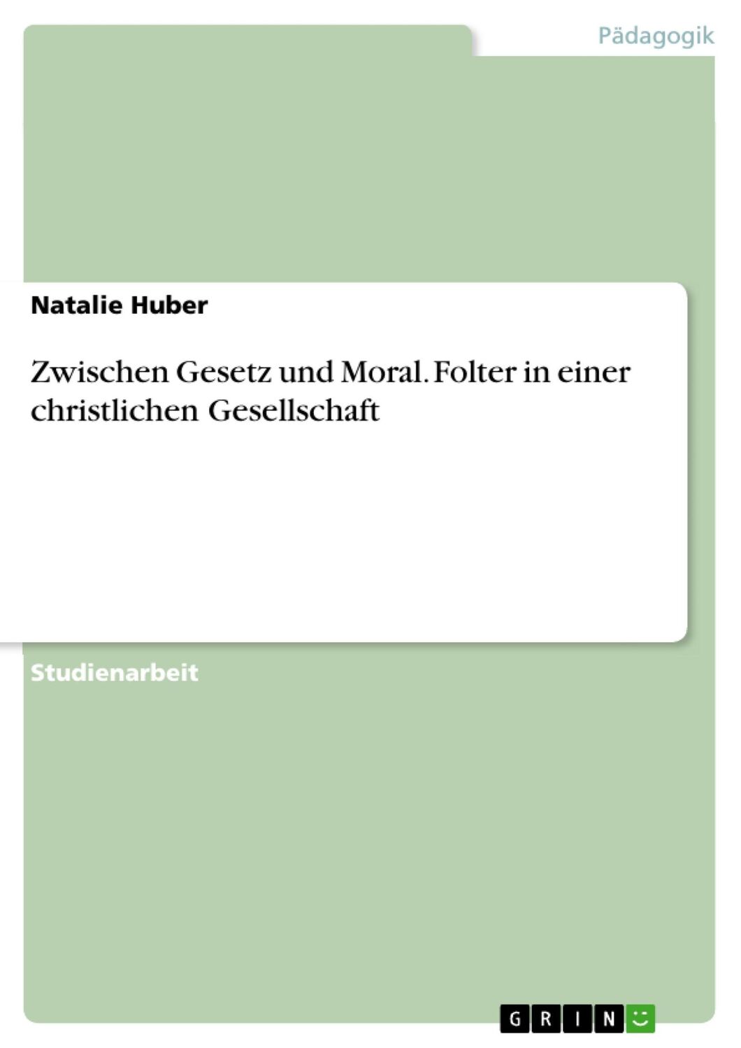 Cover: 9783668768444 | Zwischen Gesetz und Moral. Folter in einer christlichen Gesellschaft