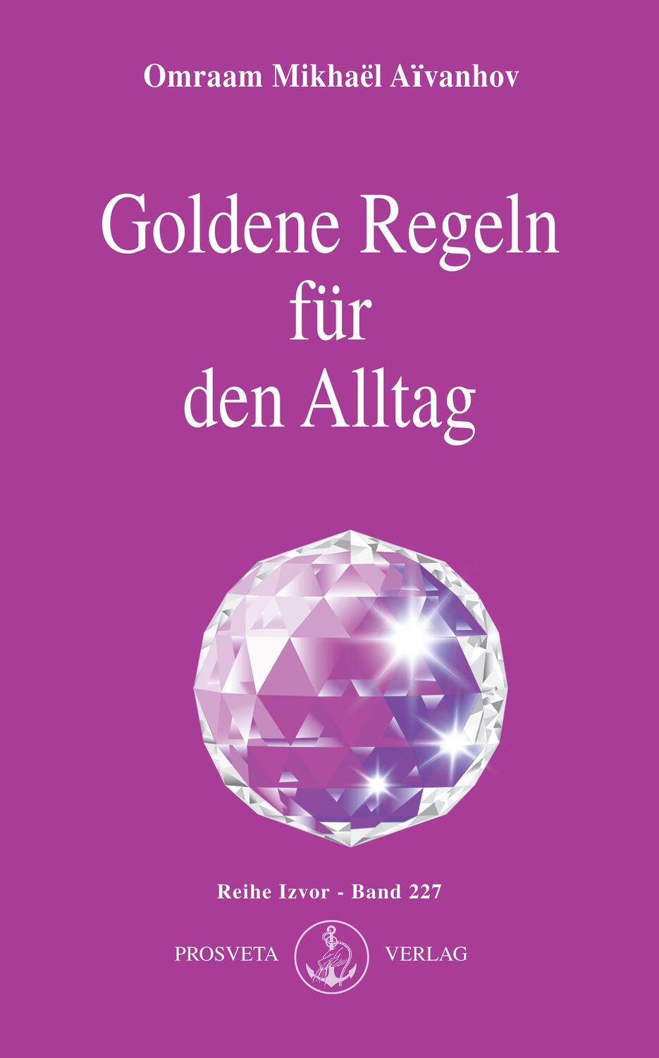 Cover: 9783895150142 | Goldene Regeln für den Alltag | Omraam Mikhaël Aïvanhov | Taschenbuch
