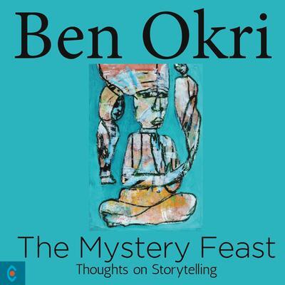 Cover: 9781905570768 | The Mystery Feast | Thoughts on Storytelling | Ben Okri | Taschenbuch