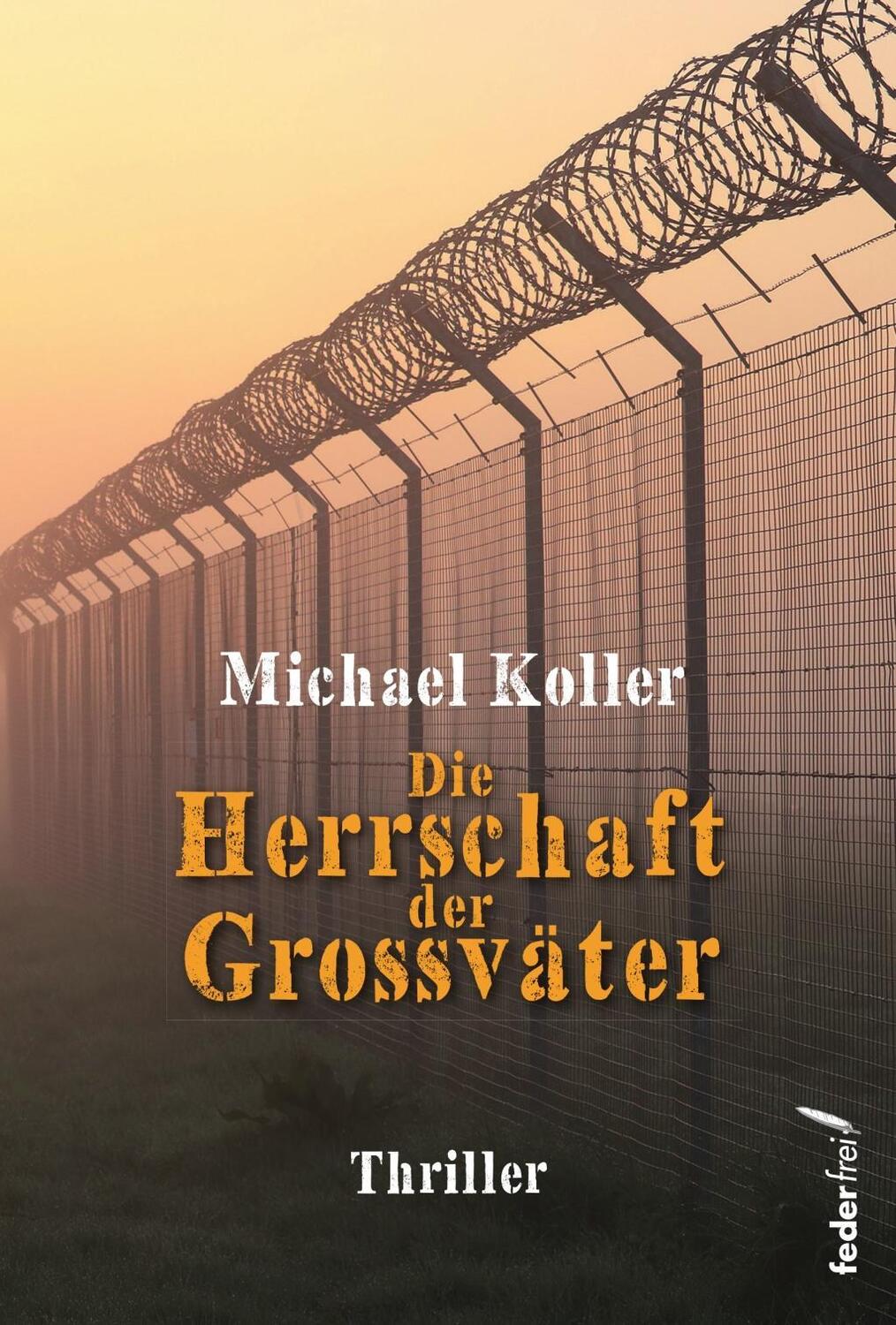 Cover: 9783990740279 | Die Herrschaft der Großväter | Thriller | Michael Koller | Taschenbuch