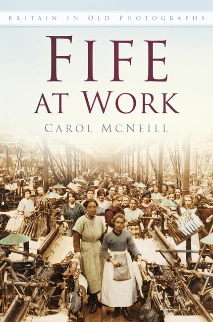 Cover: 9780750970464 | Fife at Work | Carol Mcneill | Taschenbuch | Kartoniert / Broschiert