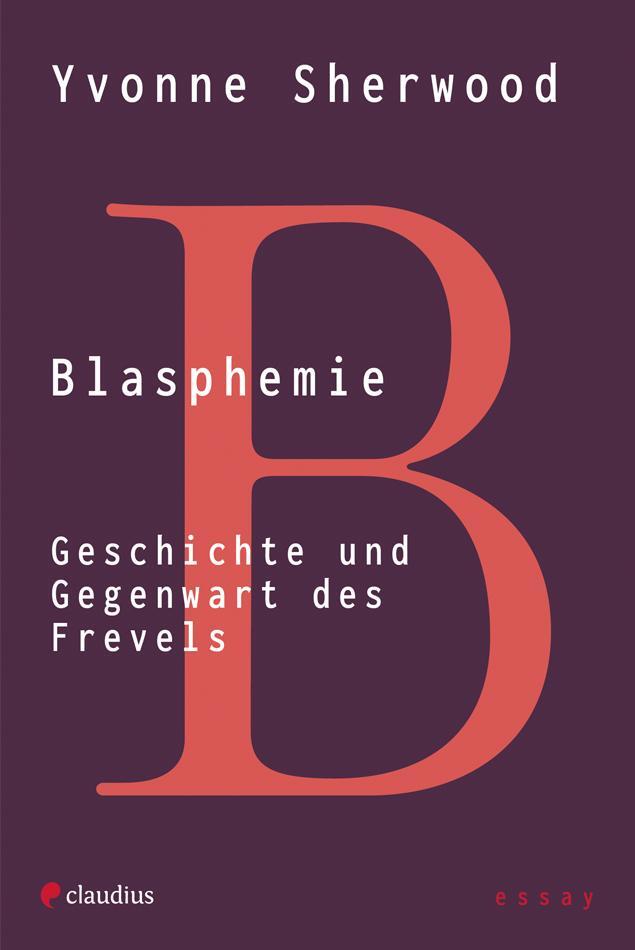 Cover: 9783532628942 | Blasphemie | Geschichte und Gegenwart des Frevels | Yvonne Sherwood